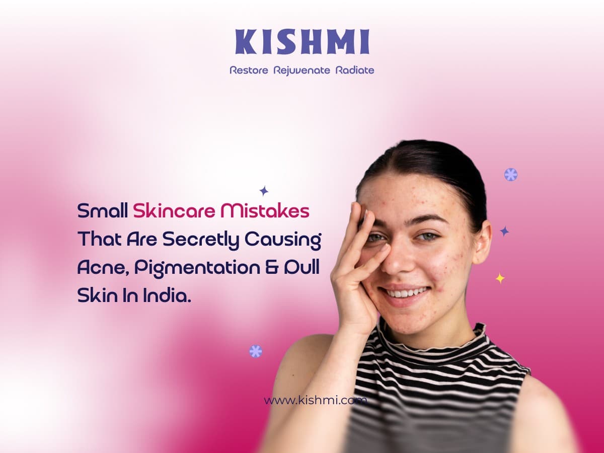 Small Skincare Mistakes That Are Secretly Causing Acne, Pigmentation & Dull Skin in India — image 1