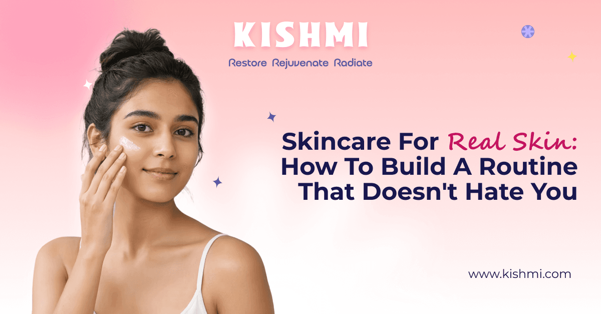 Skincare for real skin: how to build a routine that doesn't hate you.